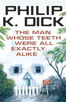 Philip K. Dick The Man Whose Teeth Were All Exactly Alike cover